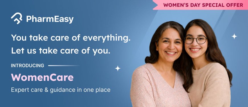 PharmEasy Launches ‘WomenCare’ to Make Preventive Healthcare More Accessible for Women Across India