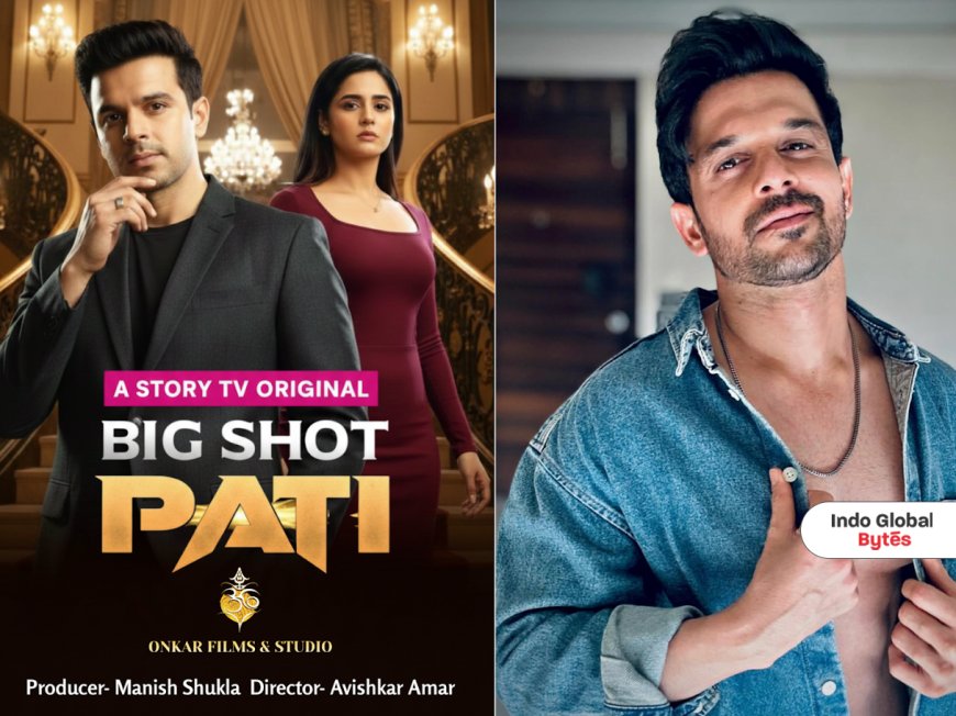 Ravish Desai Stars in Micro Mini Series ‘Big Shot Pati’ by Onkar Films